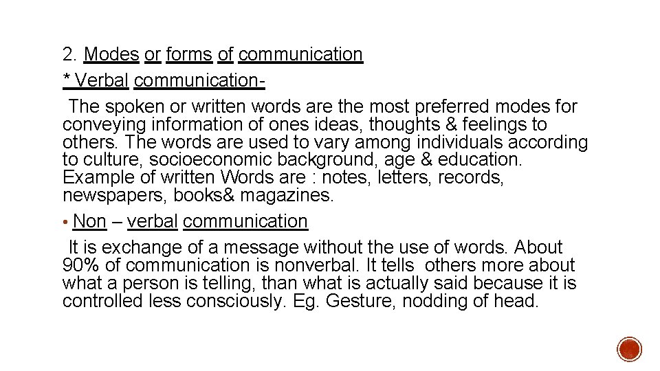 2. Modes or forms of communication * Verbal communication. The spoken or written words