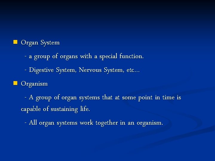 Organ System - a group of organs with a special function. - Digestive System,