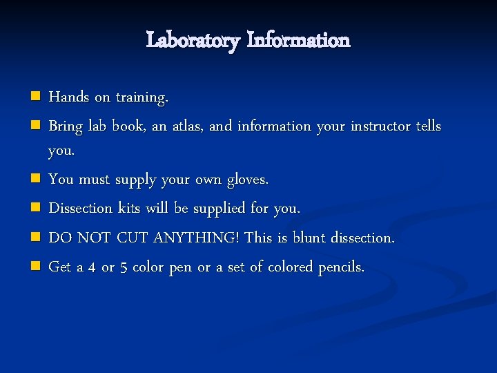 Laboratory Information Hands on training. n Bring lab book, an atlas, and information your