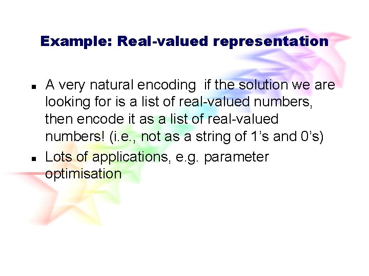 Example: Real-valued representation n n A very natural encoding if the solution we are Example: Real-valued representation n n A very natural encoding if the solution we are