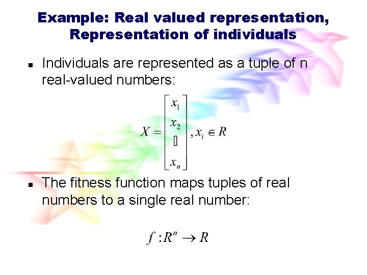 Example: Real valued representation, Representation of individuals n n Individuals are represented as a Example: Real valued representation, Representation of individuals n n Individuals are represented as a