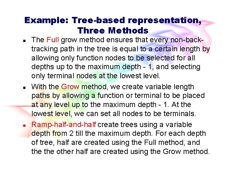Example: Tree-based representation, Three Methods n n n The Full grow method ensures that Example: Tree-based representation, Three Methods n n n The Full grow method ensures that