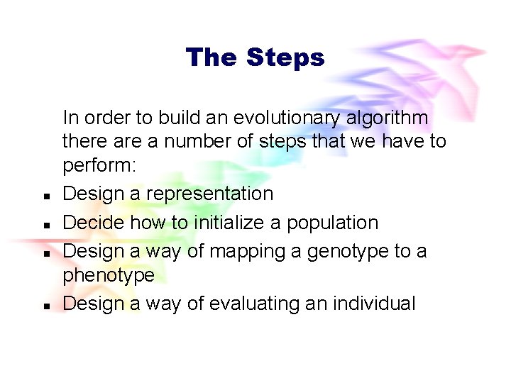 The Steps n n In order to build an evolutionary algorithm there a number The Steps n n In order to build an evolutionary algorithm there a number