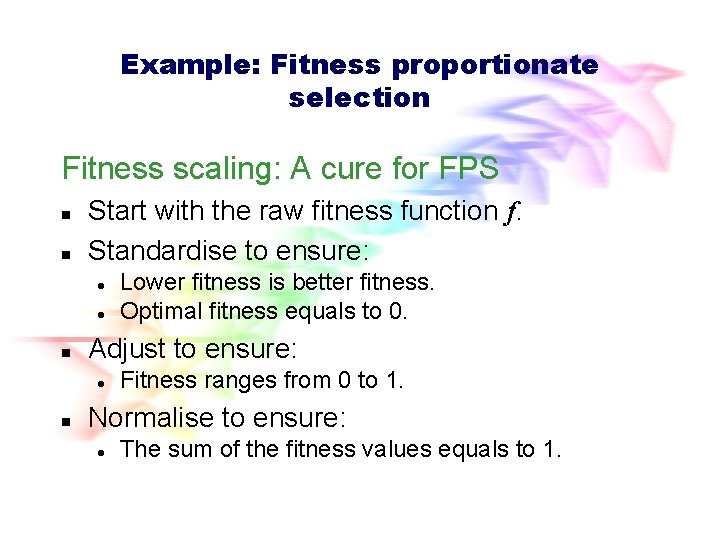 Example: Fitness proportionate selection Fitness scaling: A cure for FPS n n Start with Example: Fitness proportionate selection Fitness scaling: A cure for FPS n n Start with