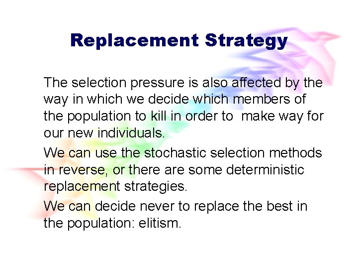 Replacement Strategy The selection pressure is also affected by the way in which we Replacement Strategy The selection pressure is also affected by the way in which we