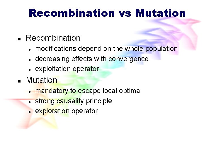 Recombination vs Mutation n Recombination l l l n modifications depend on the whole Recombination vs Mutation n Recombination l l l n modifications depend on the whole