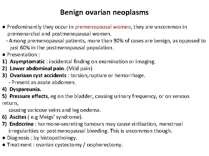 Benign ovarian neoplasms ● Predominantly they occur in premenopausal women, they are uncommon in