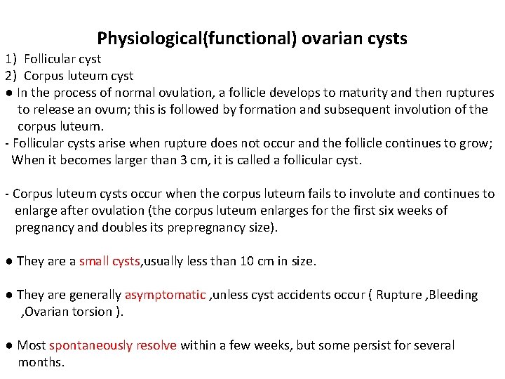Physiological(functional) ovarian cysts 1) Follicular cyst 2) Corpus luteum cyst ● In the process