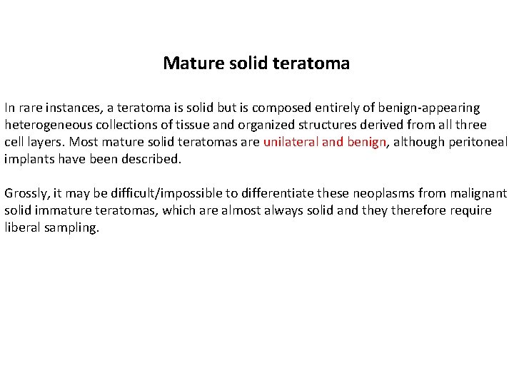 Mature solid teratoma In rare instances, a teratoma is solid but is composed entirely