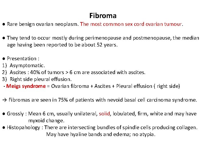 Fibroma ● Rare benign ovarian neoplasm. The most common sex cord ovarian tumour. ●