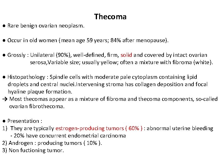 ● Rare benign ovarian neoplasm. Thecoma ● Occur in old women (mean age 59