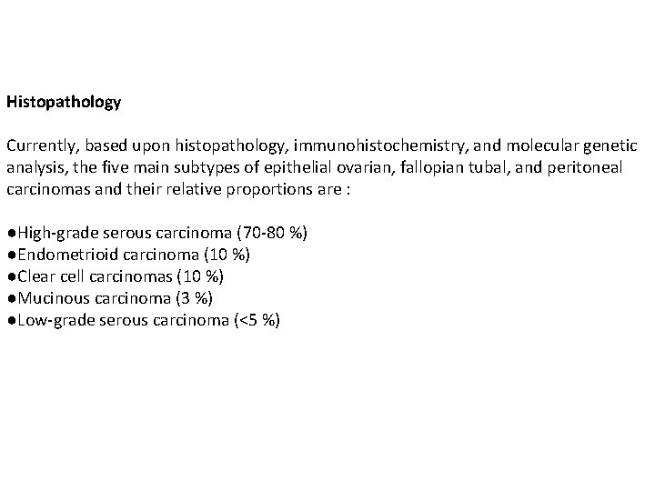 Histopathology Currently, based upon histopathology, immunohistochemistry, and molecular genetic analysis, the five main subtypes