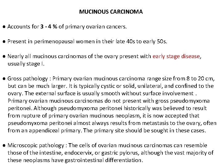 MUCINOUS CARCINOMA ● Accounts for 3 - 4 % of primary ovarian cancers. ●