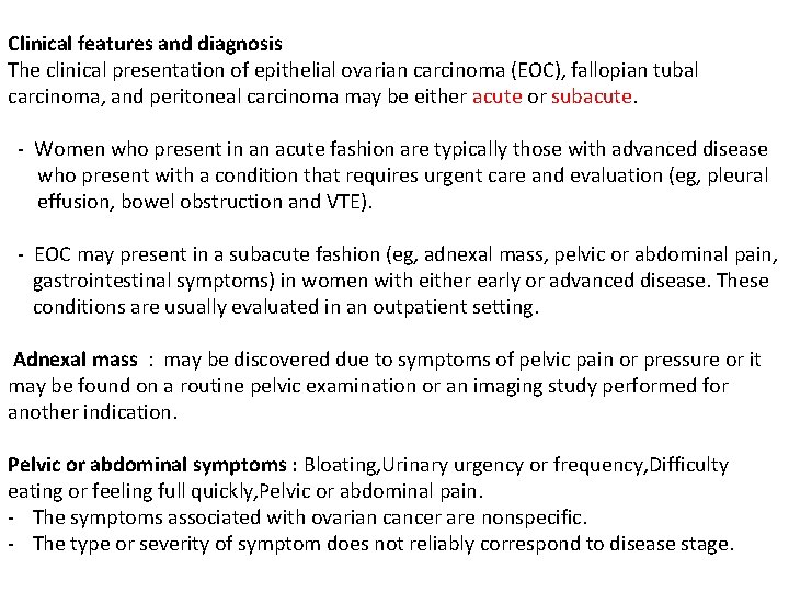 Clinical features and diagnosis The clinical presentation of epithelial ovarian carcinoma (EOC), fallopian tubal