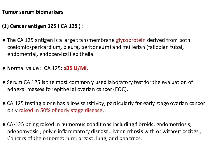 Tumor serum biomarkers (1) Cancer antigen 125 ( CA 125 ) : ● The