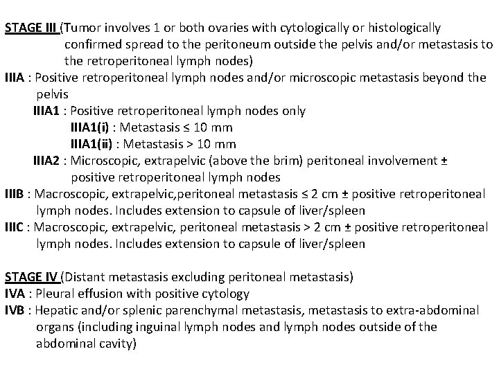 STAGE III (Tumor involves 1 or both ovaries with cytologically or histologically confirmed spread