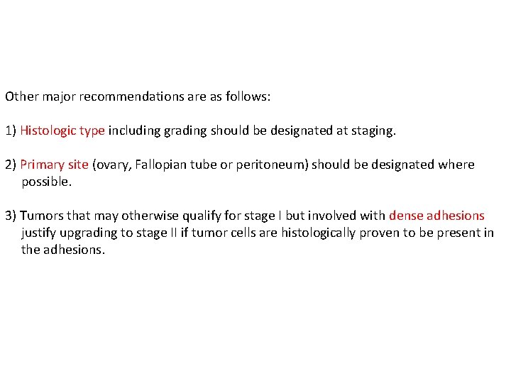 Other major recommendations are as follows: 1) Histologic type including grading should be designated