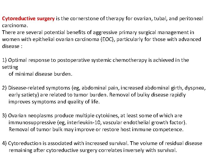 Cytoreductive surgery is the cornerstone of therapy for ovarian, tubal, and peritoneal carcinoma. There