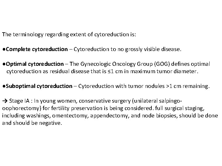 The terminology regarding extent of cytoreduction is: ●Complete cytoreduction – Cytoreduction to no grossly