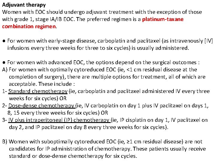 Adjuvant therapy Women with EOC should undergo adjuvant treatment with the exception of those
