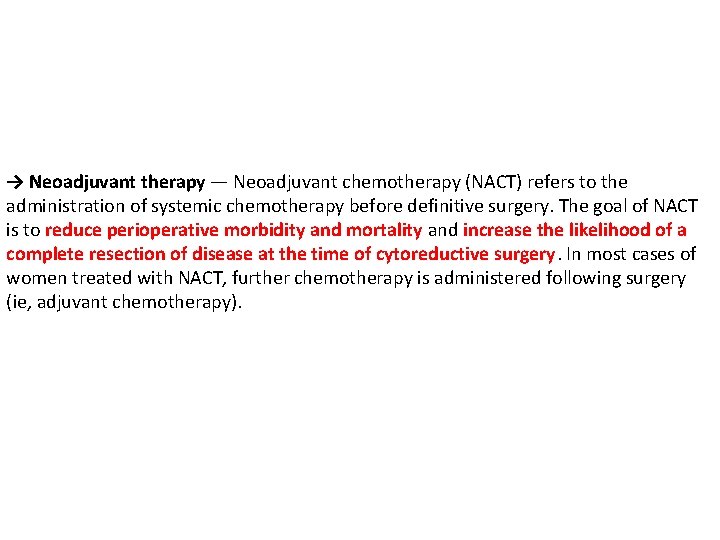 → Neoadjuvant therapy — Neoadjuvant chemotherapy (NACT) refers to the administration of systemic chemotherapy