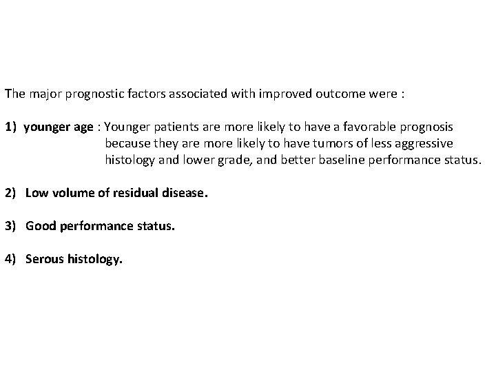 The major prognostic factors associated with improved outcome were : 1) younger age :