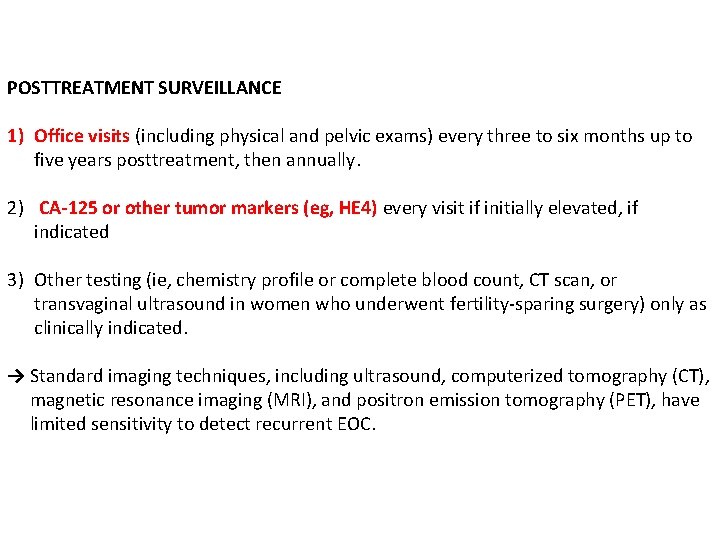 POSTTREATMENT SURVEILLANCE 1) Office visits (including physical and pelvic exams) every three to six