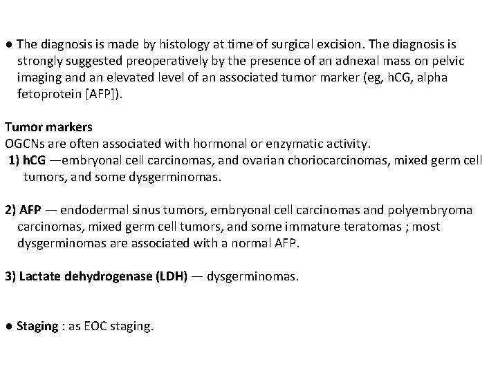● The diagnosis is made by histology at time of surgical excision. The diagnosis