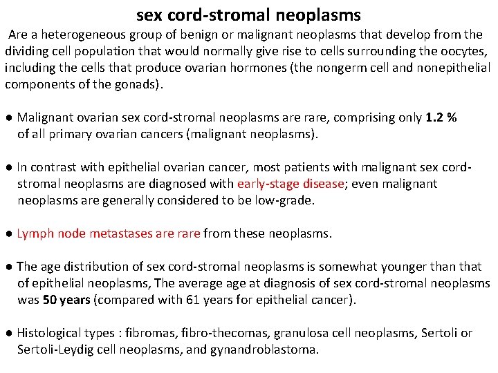 sex cord-stromal neoplasms Are a heterogeneous group of benign or malignant neoplasms that develop