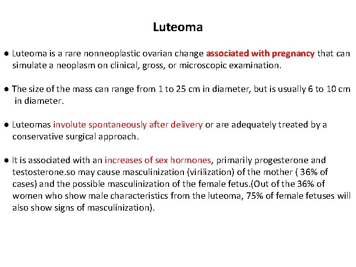Luteoma ● Luteoma is a rare nonneoplastic ovarian change associated with pregnancy that can