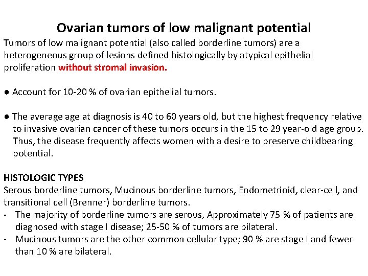 Ovarian tumors of low malignant potential Tumors of low malignant potential (also called borderline