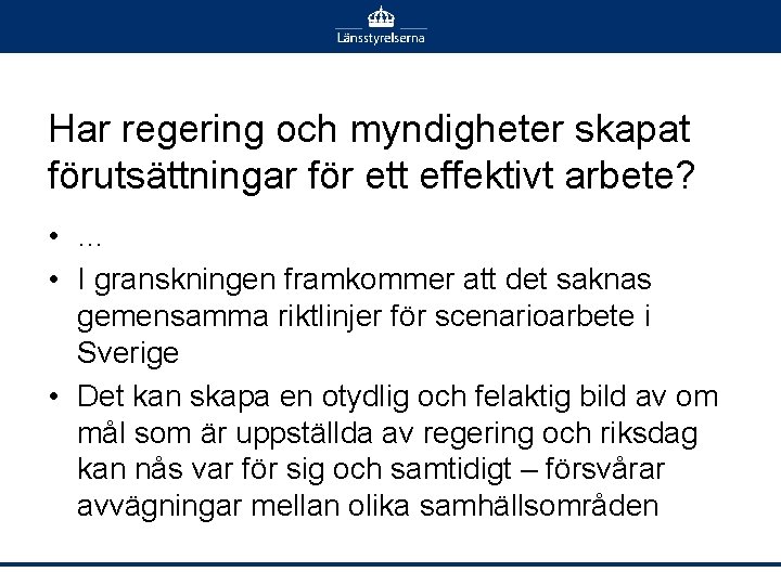 Har regering och myndigheter skapat förutsättningar för ett effektivt arbete? • … • I