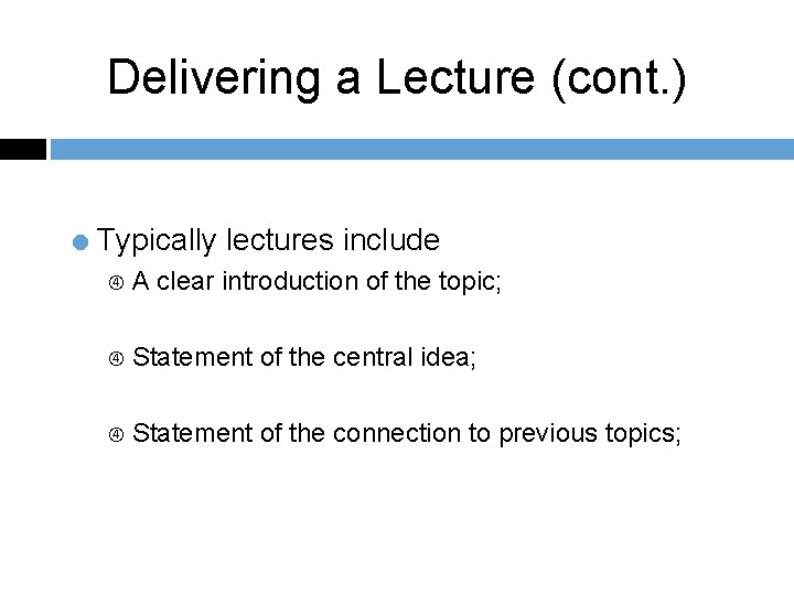 Delivering a Lecture (cont. ) = Typically lectures include A clear introduction of the