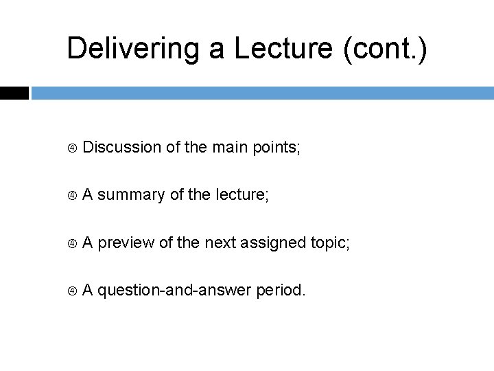 Delivering a Lecture (cont. ) Discussion of the main points; A summary of the