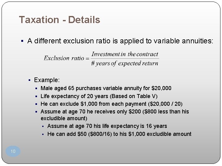 Taxation - Details § A different exclusion ratio is applied to variable annuities: §