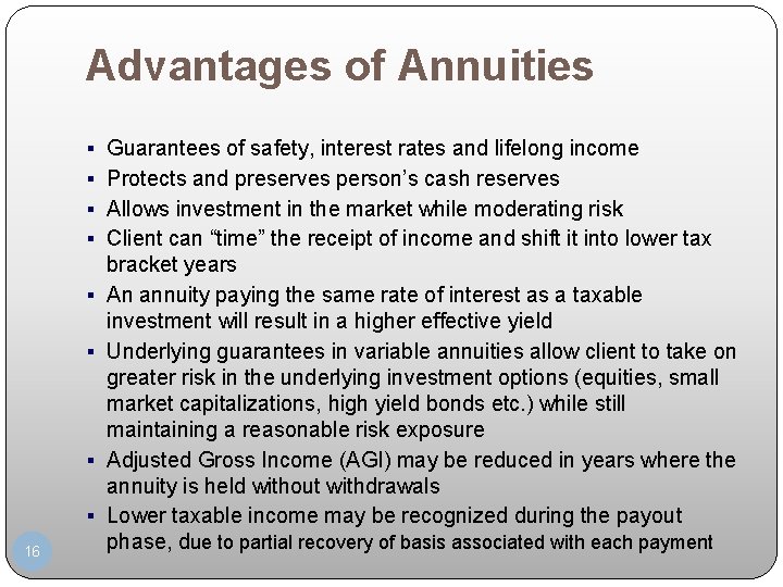 Advantages of Annuities § Guarantees of safety, interest rates and lifelong income § Protects