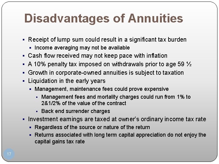 Disadvantages of Annuities § Receipt of lump sum could result in a significant tax