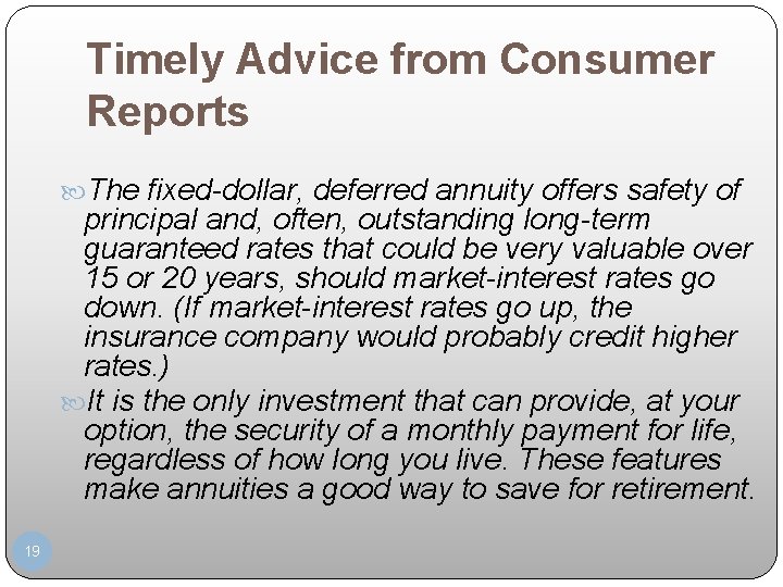 Timely Advice from Consumer Reports The fixed-dollar, deferred annuity offers safety of principal and,