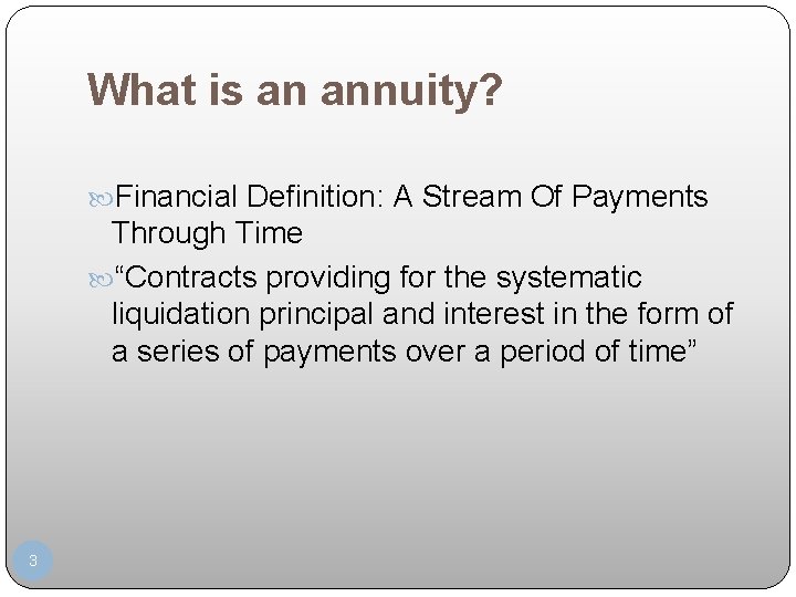 What is an annuity? Financial Definition: A Stream Of Payments Through Time “Contracts providing