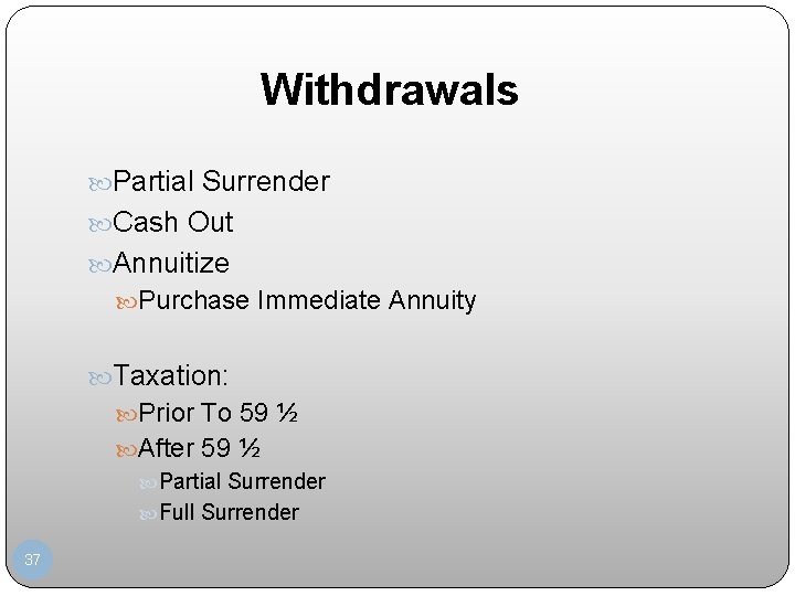 Withdrawals Partial Surrender Cash Out Annuitize Purchase Immediate Annuity Taxation: Prior To 59 ½