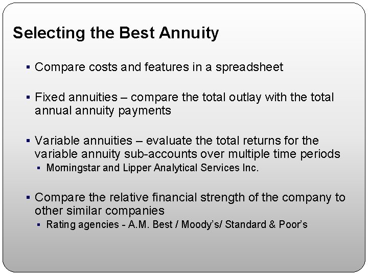 Selecting the Best Annuity § Compare costs and features in a spreadsheet § Fixed