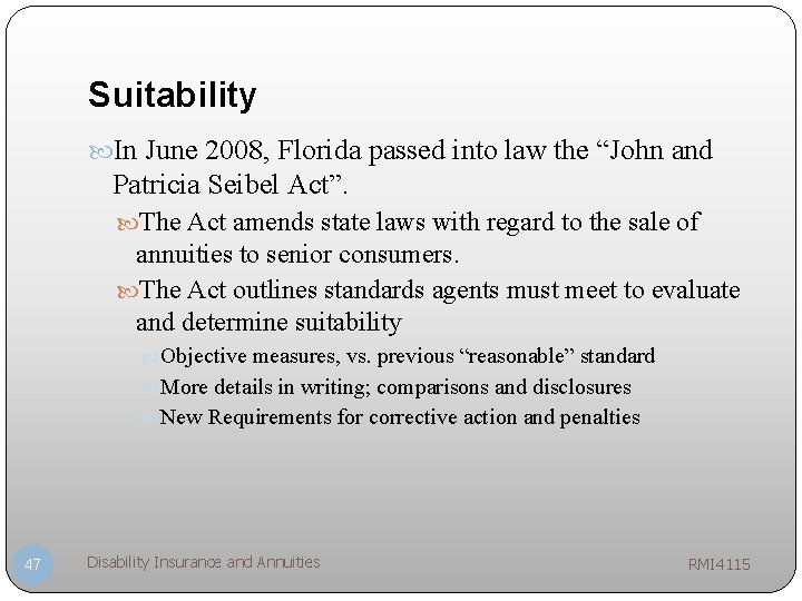 Suitability In June 2008, Florida passed into law the “John and Patricia Seibel Act”.