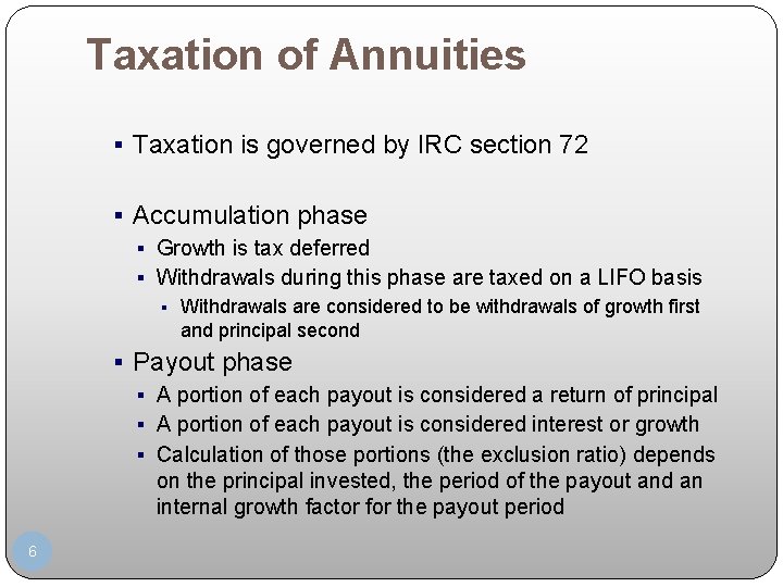Taxation of Annuities § Taxation is governed by IRC section 72 § Accumulation phase