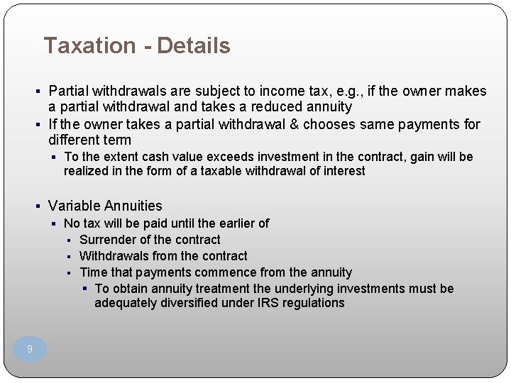 Taxation - Details § Partial withdrawals are subject to income tax, e. g. ,