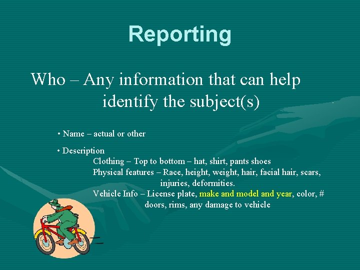 Reporting Who – Any information that can help identify the subject(s) • Name –