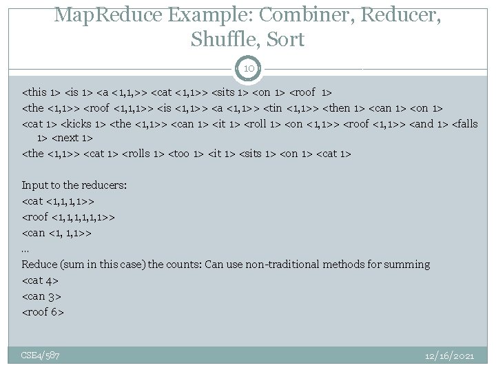 Map. Reduce Example: Combiner, Reducer, Shuffle, Sort 10 <this 1> <a <1, 1, >>