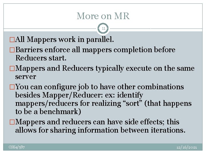 More on MR 11 �All Mappers work in parallel. �Barriers enforce all mappers completion