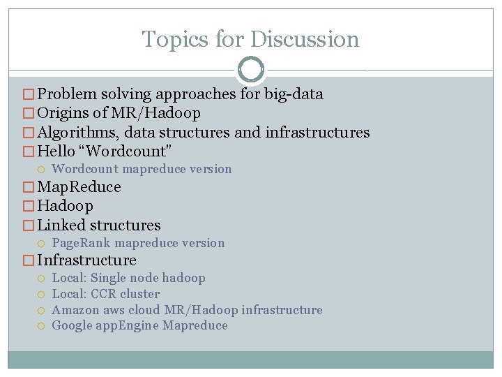 Topics for Discussion � Problem solving approaches for big-data � Origins of MR/Hadoop �