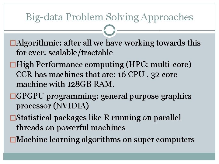 Big-data Problem Solving Approaches �Algorithmic: after all we have working towards this for ever: