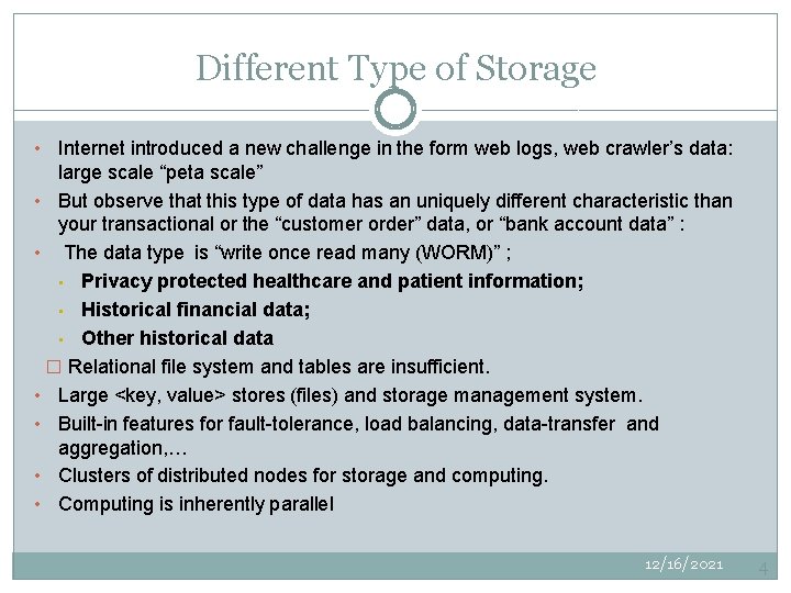 Different Type of Storage Internet introduced a new challenge in the form web logs,